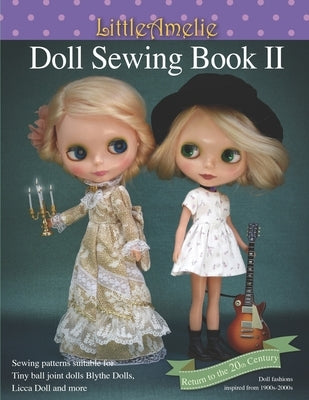 LittleAmelie Doll Sewing Book II: Total of 10 doll clothes patterns with instruction photos step by step. or Tiny Ball joint dolls and Fashion dolls by Poppyw, Littleamelie