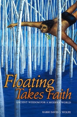 Floating Takes Faith by Wolpe, Rabbi David J.