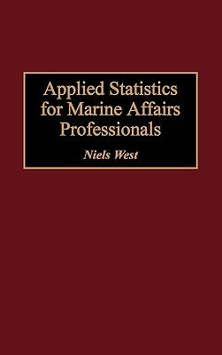 Applied Statistics for Marine Affairs Professionals by West, Niels