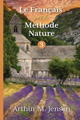 Le Francais par la Methode Nature, 3 by Jensen, Arthur