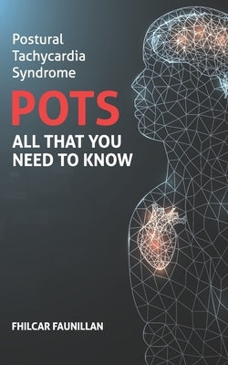 Postural Tachycardia Syndrome (POTS): All That You Need to Know by Faunillan, Fhilcar