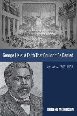 George Lisle: A Faith That Couldn't Be Denied by Morrison, Doreen