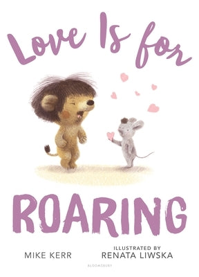Love Is for Roaring by Kerr, Mike