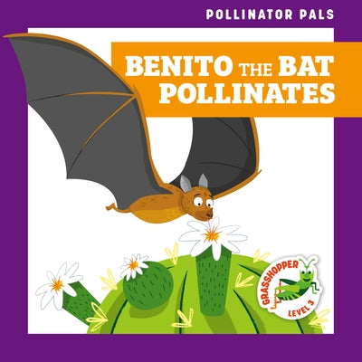 Benito the Bat Pollinates by Donnelly, Rebecca
