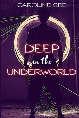 Deep in the Underworld by Gee, Caroline