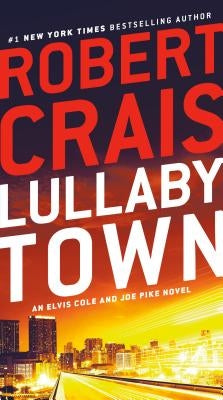 Lullaby Town: An Elvis Cole and Joe Pike Novel by Crais, Robert