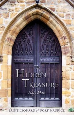 The Hidden Treasure: Holy Mass by St Leonard