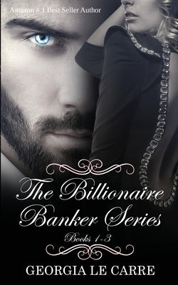The Billionaire Banker Series by Heaford, Lori