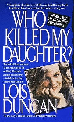 Who Killed My Daughter?: The True Story of a Mother's Search for Her Daughter's Murderer by Duncan, Lois