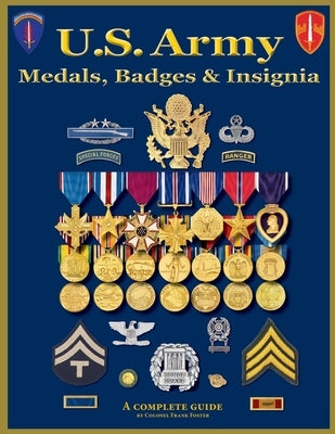 U. S. Army Medal, Badges and Insignia by Foster, Col Frank C.