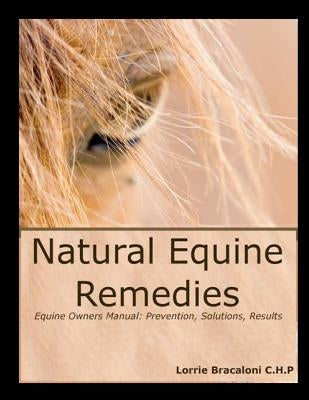 Natural Equine Remedies by Bracaloni, Lorrie Jean