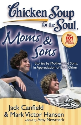 Moms & Sons: Stories by Mothers and Sons, in Appreciation of Each Other by Canfield, Jack