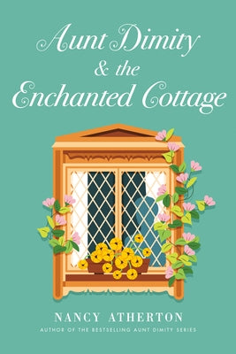 Aunt Dimity and the Enchanted Cottage by Atherton, Nancy