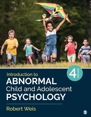 Introduction to Abnormal Child and Adolescent Psychology by Weis, Robert