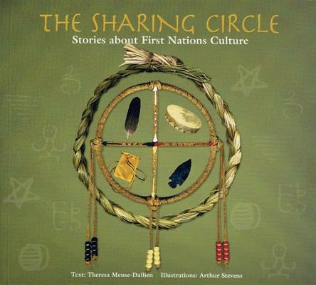 The Sharing Circle: Stories about First Nations Culture by Meuse, Theresa