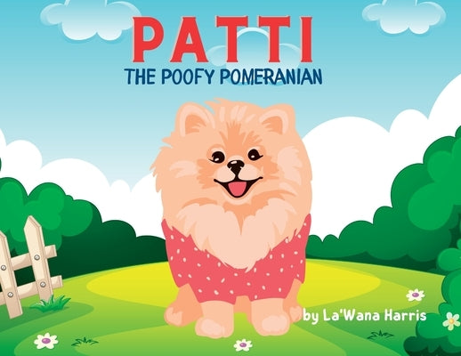 Patti The Poofy Pomeranian by Harris, La'wana