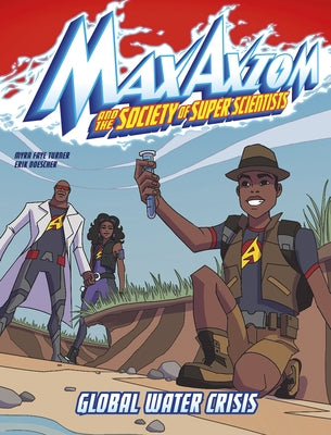 Global Water Crisis: A Max Axiom Super Scientist Adventure by Turner, Myra Faye