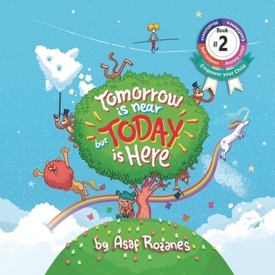 Tomorrow Is Near But Today Is Here: (Childrens books about Anxiety/Sleep disorders/ADHD/Stress Relief, Picture Books, Preschool Books, Ages 3 5, Baby by Rozanes, Asaf