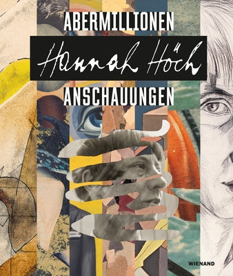 Hannah Höch. Millions of Views by Maurer Zilioli, Ellen