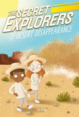 The Secret Explorers and the Desert Disappearance by King, SJ