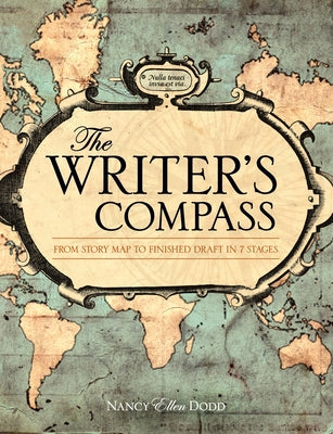 The Writer's Compass: From Story Map to Finished Draft in 7 Stages by Dodd, Nancy Ellen