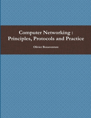 Computer Networking: Principles, Protocols and Practice by Bonaventure, Olivier