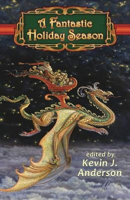 A Fantastic Holiday Season by Anderson, Kevin J.