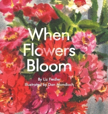 When Flowers Bloom by Fiedler, Liz