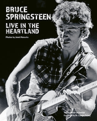 Bruce Springsteen: Live in the Heartland by Macoska, Janet