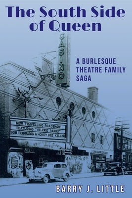 The South Side of Queen: A Burlesque Theatre Family Saga by Little, Barry J.