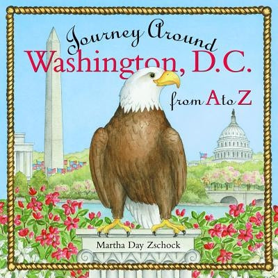Journey Around Washington D.C. from A to Z by Zschock, Martha Day