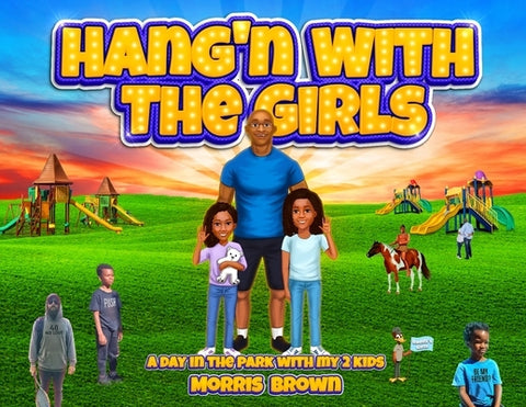 Hang'n with the Girls by Brown, Morris J.