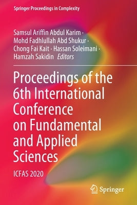 Proceedings of the 6th International Conference on Fundamental and Applied Sciences: Icfas 2020 by Abdul Karim, Samsul Ariffin
