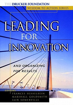 Leading for Innovation: And Organizing for Results by Hesselbein