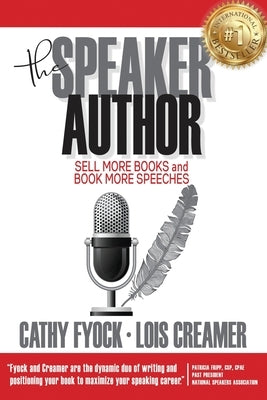 The Speaker Author: Sell More Books and Book More Speeches by Creamer, Lois