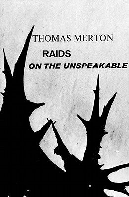 Raids on the Unspeakable by Merton, Thomas