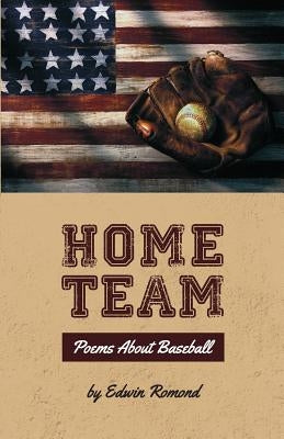 Home Team: Poems About Baseball by Romond, Edwin