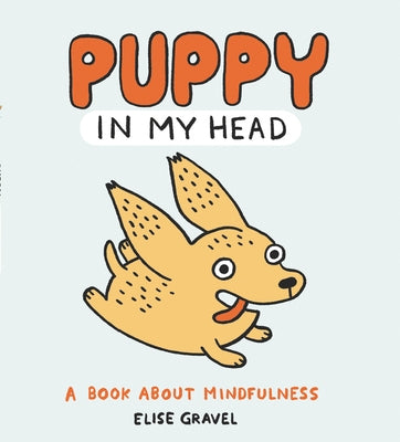 Puppy in My Head: A Book about Mindfulness by Gravel, Elise