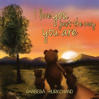 I Love You Just the Way You Are by Ghabeba Hurkchand