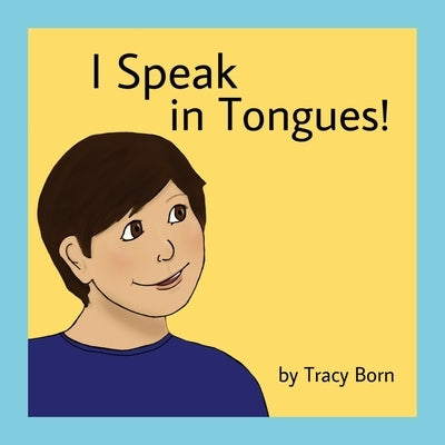 I Speak in Tongues! by Born, Tracy