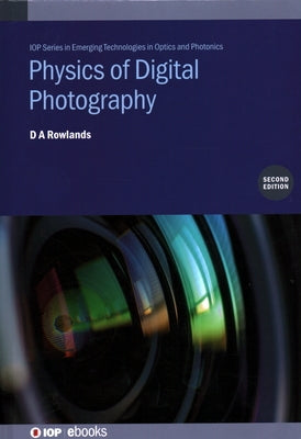 Physics of Digital Photography by Rowlands, D. A.