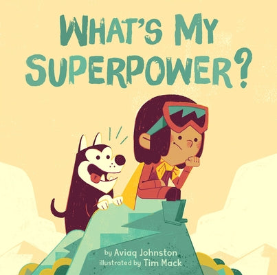 What's My Superpower? by Johnston, Aviaq