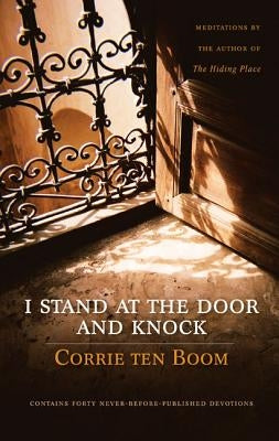 I Stand at the Door and Knock by Ten Boom, Corrie