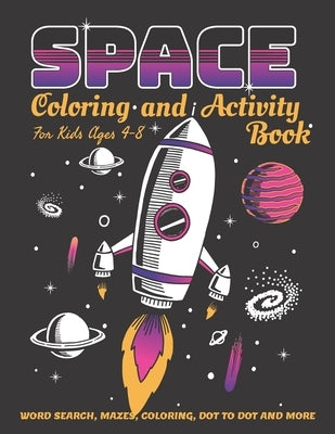 Space Coloring and Activity Book for Kids Ages 4-8: 58 Pages with WORD SEARCH, MAZES, COLORING, DOT TO DOT AND MORE by Focus, Russ