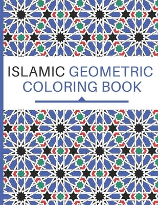 Islamic Geometric Coloring Book: Islamic Design Workbook -Patterns Coloring Book from Arabic & Islamic Art and Architecture. by Red, J. F.