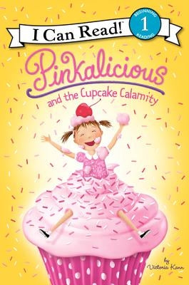 Pinkalicious and the Cupcake Calamity by Kann, Victoria