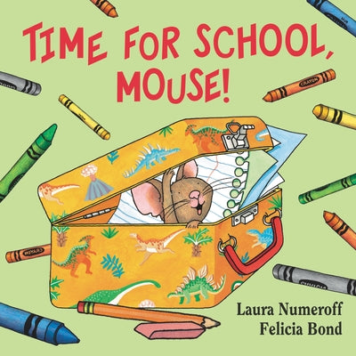 Time for School, Mouse! by Numeroff, Laura Joffe