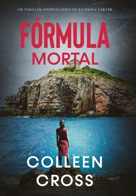 Fórmula Mortal: Um thriller investigativo de Katerina Carter by Cross, Colleen