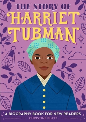 The Story of Harriet Tubman: A Biography Book for New Readers by Platt, Christine