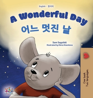 A Wonderful Day (English Korean Bilingual Book for Kids) by Sagolski, Sam